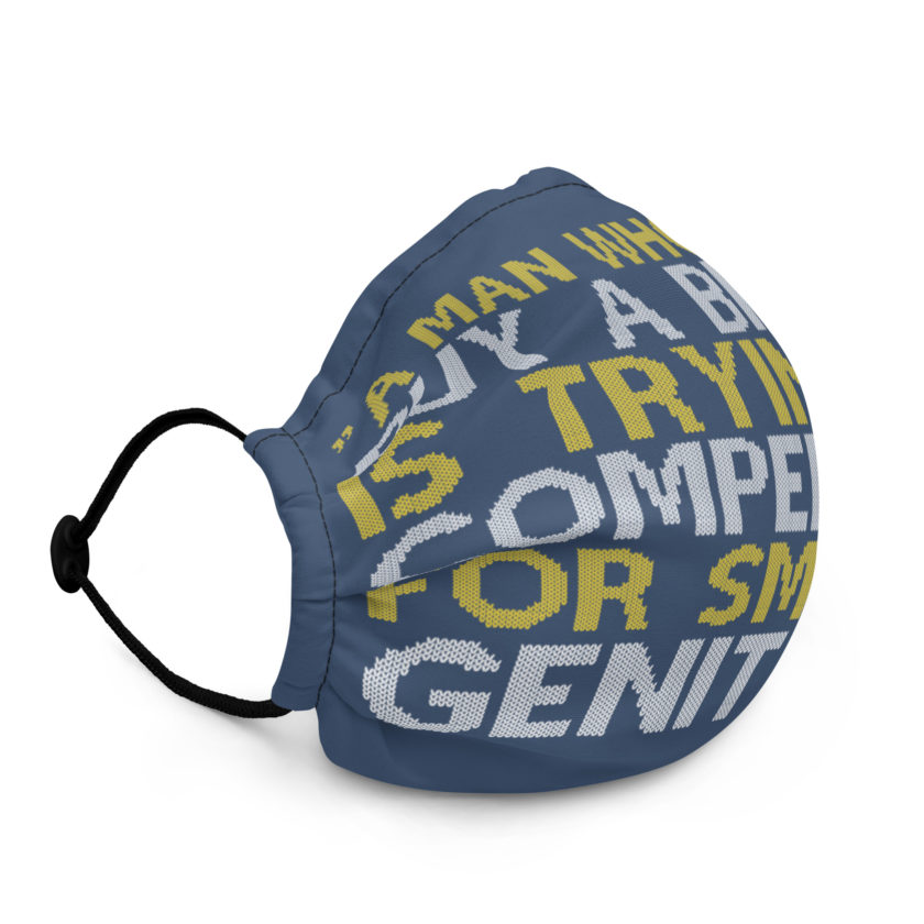 A man who has to buy a big car is trying to compensate for smaller genitals. -Mrs. Doubtfire Premium face mask - Image 2
