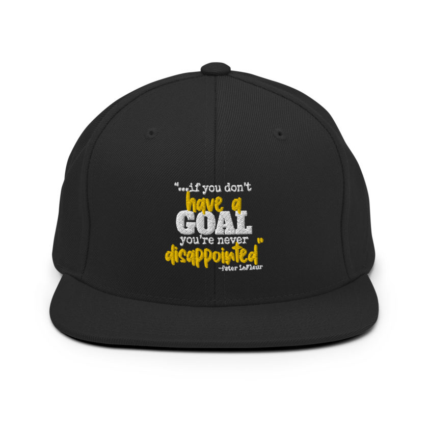 If you never have a goal you're never disappointed -Peter LaFleur, Dodgeball Snapback Hat - Image 3