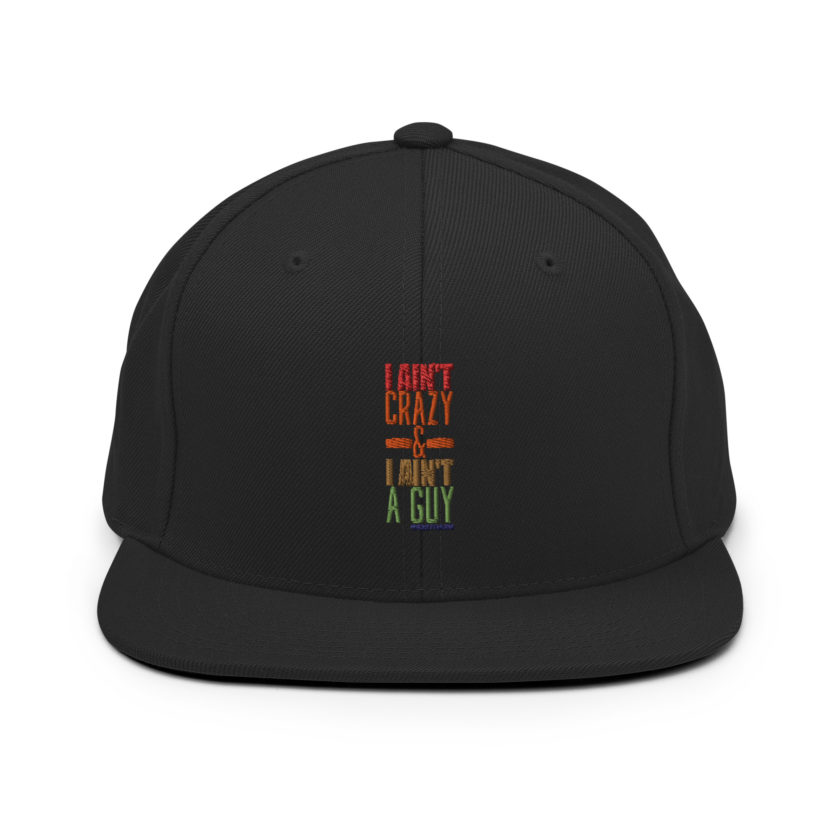 I ain't crazy and I ain't a guy. -Patches O'houlihan, Dodgeball Snapback Hat - Image 2