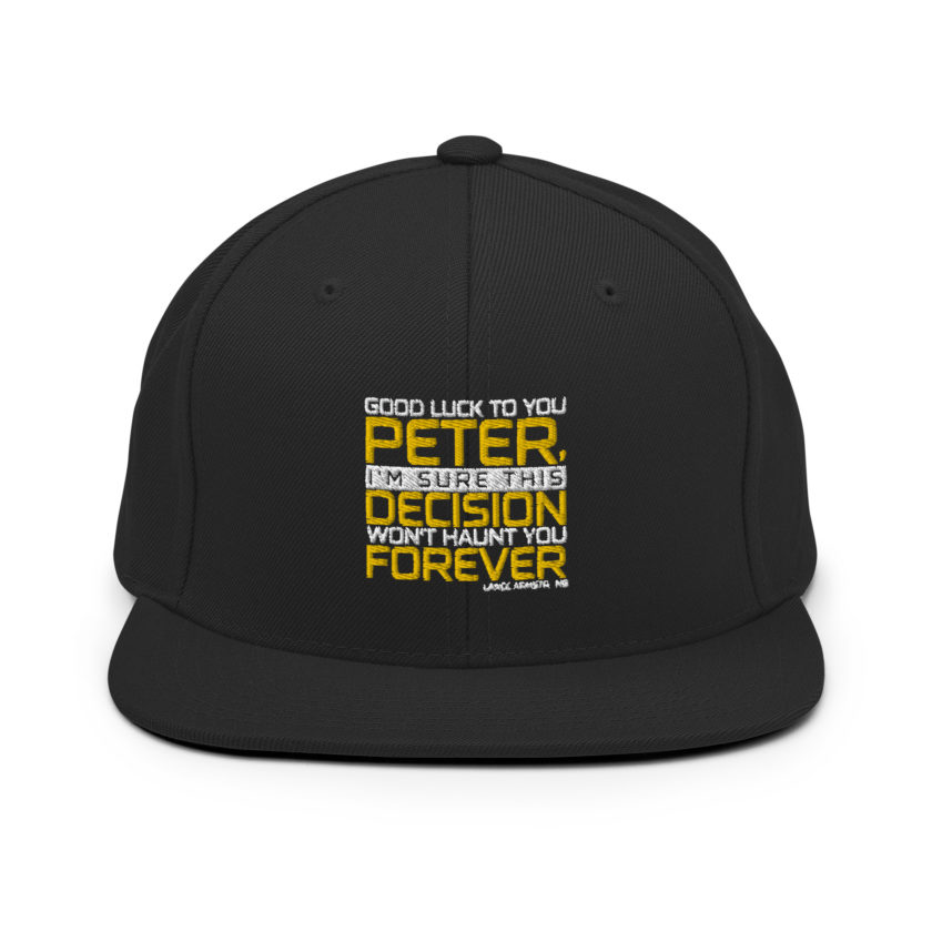 Good luck to you Peter, I'm sure this decision won't haunt you forever. -Lance Armstrong, Dodgeball Snapback Hat - Image 3