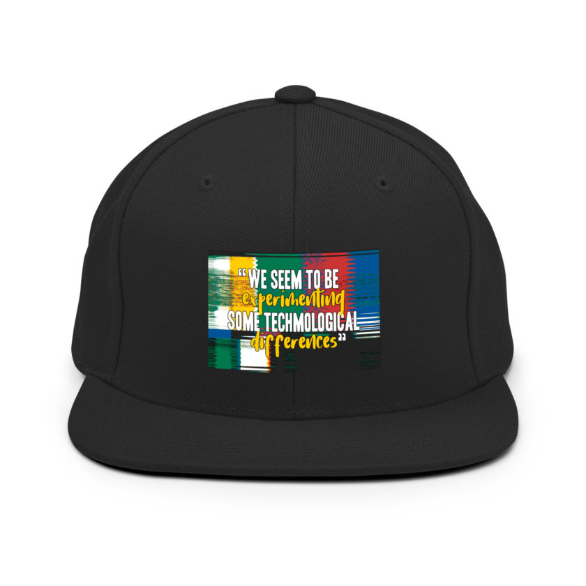 We seem to be experimenting some techmological differences. - Idiocracy Snapback Hat - Image 3
