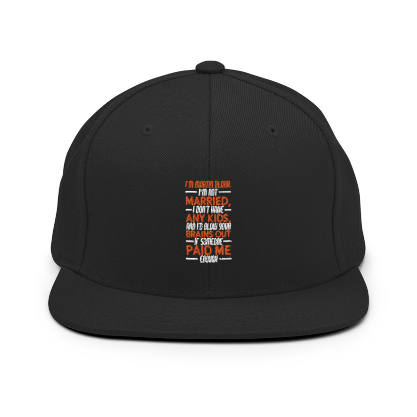 I'm Martin Blank, I'm not married, I don't have any kids and I'd blow your brains out if someone paid me enough. - Grosse Point Blank Snapback Hat - Image 3