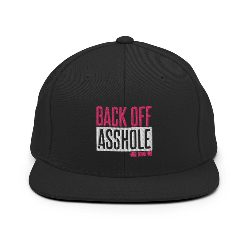 Back off asshole! -Mrs. Doubtfire Snapback Hat - Image 3