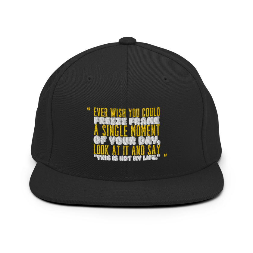 Ever wish you could freeze frame a single moment of your day, look at it and say "This is not my life." -Daniel Hillard, Mrs. Doubtfire Snapback Hat - Image 3