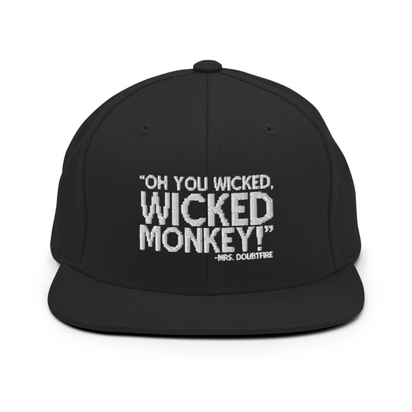 Oh you wicked wicked monkey! -Mrs. Doubtfire Snapback Hat - Image 3