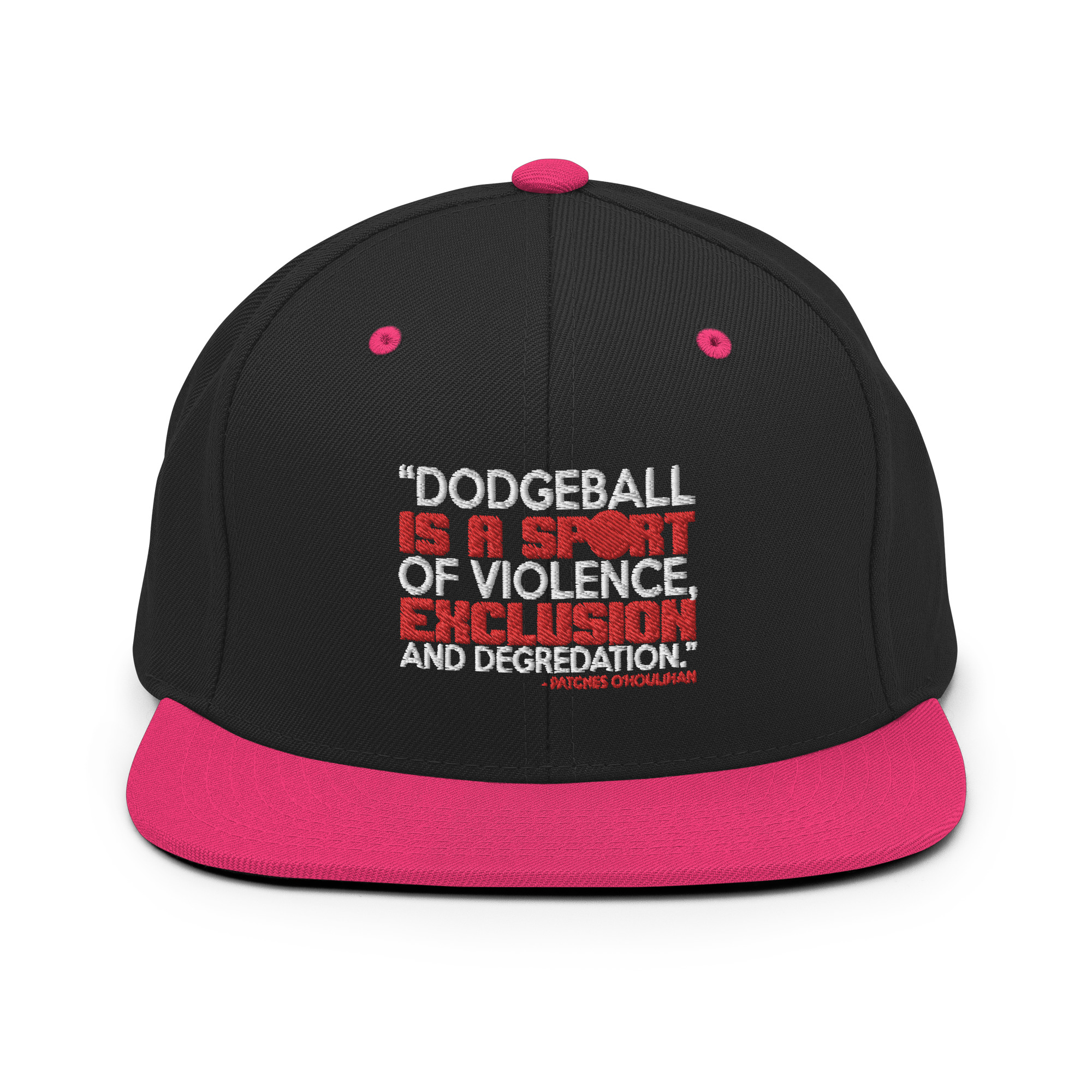 Dodgeball is a sport of violence, exclusion and degredation. -Patches O'houlihan, Dodgeball Snapback Hat - Image 5