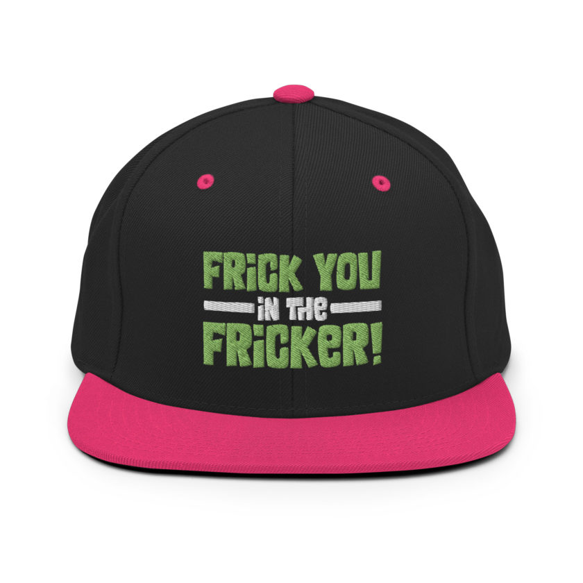 Frick you in the fricker! Snapback Hat - Image 5