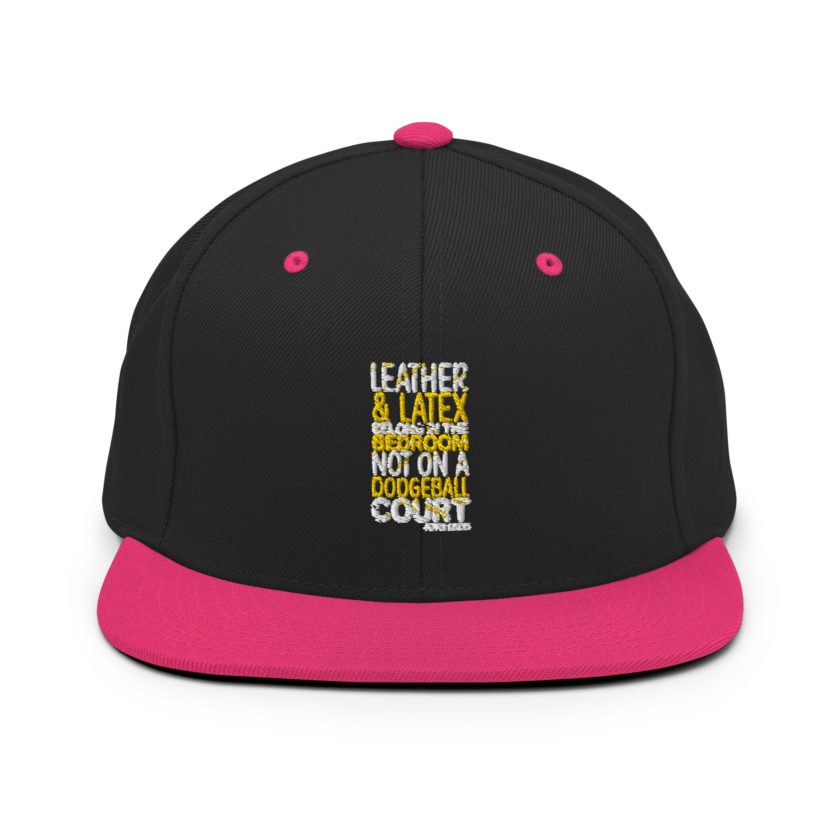 Leather and latex belong in the bedroom not on a dodgeball court. -Pepper Brooks, Dodgeball Snapback Hat - Image 5