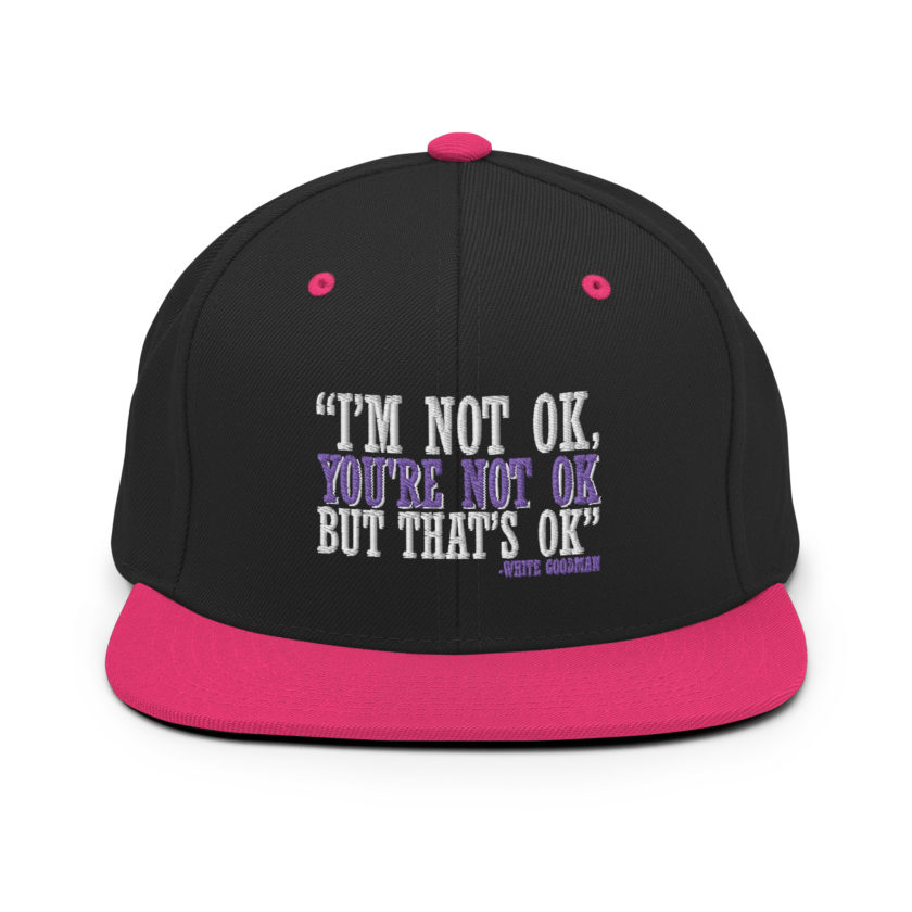 I'm not ok, you're not ok but that's ok. -White Goodman, Dodgeball Snapback Hat - Image 5