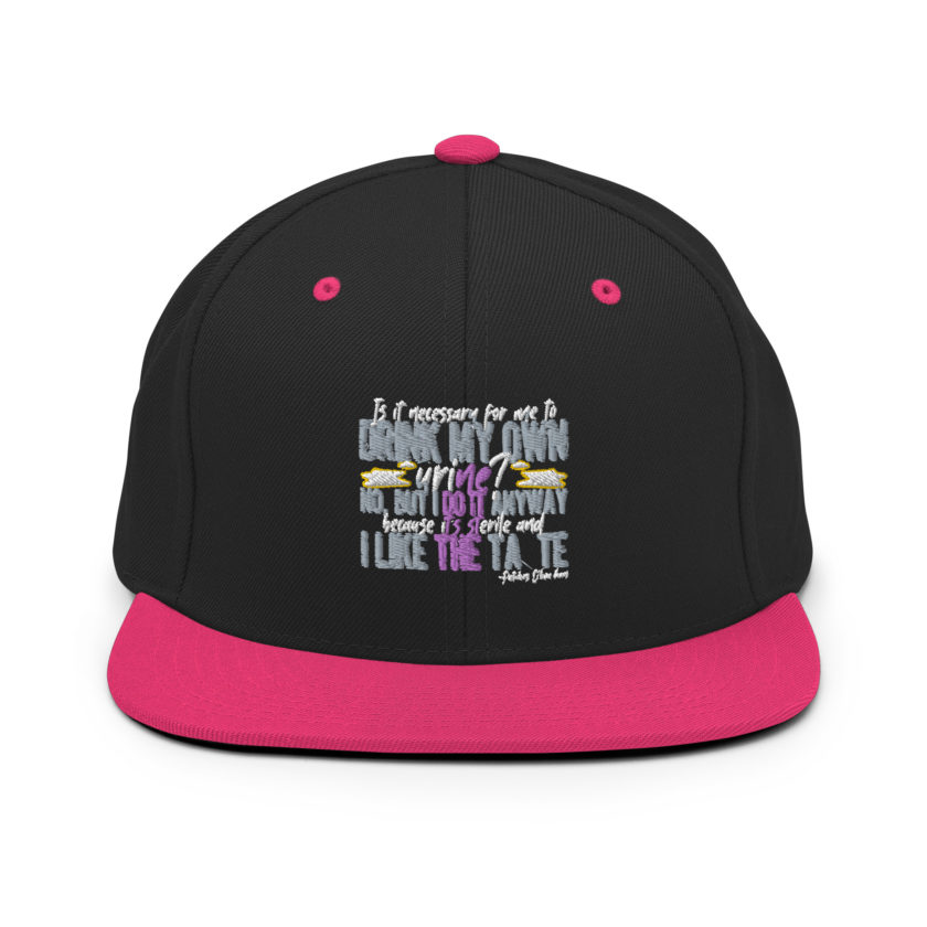 Is it necessary for me to drink my own urine? No, but I do it anyway because its sterile and I like the taste.  - Patches O'houlihan, Dodgeball Snapback Hat - Image 5