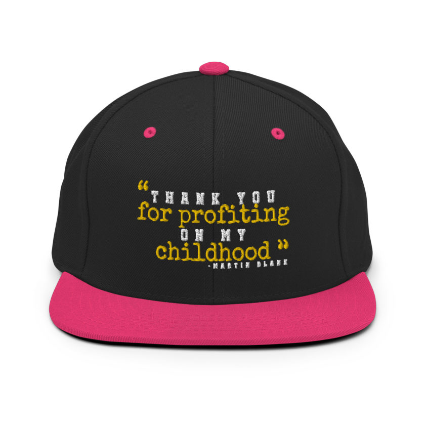 Thank you for profiting on my childhood -Martin Blank, Grosse Point Blank Snapback Hat - Image 5