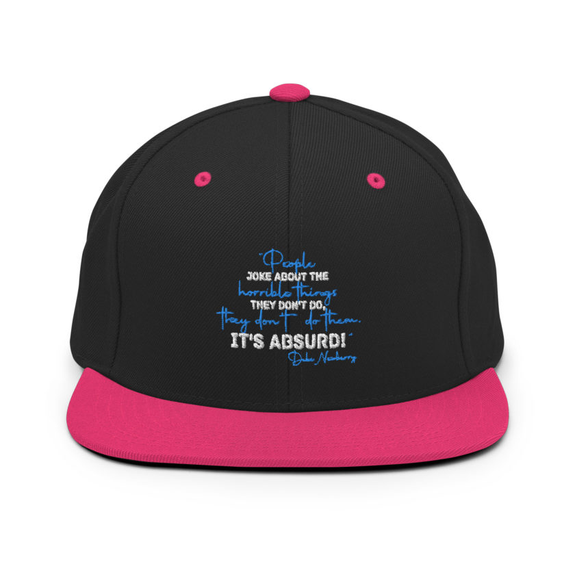 People joke about the horrible things they don't do they don't do them. It's absurd! -Debi Newberry, Grosse Point Blank Snapback Hat - Image 5