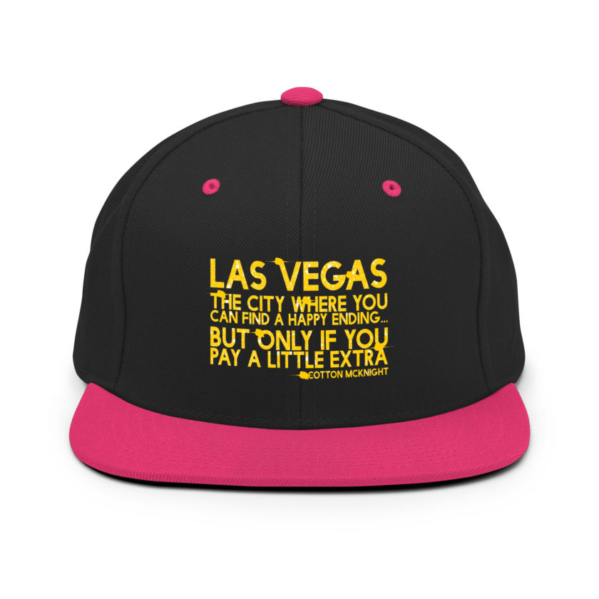 Las Vegas, the city where you can find a happy ending...but only if you pay a little extra. -Cotton Mcknight, Dodgeball Snapback Hat - Image 5