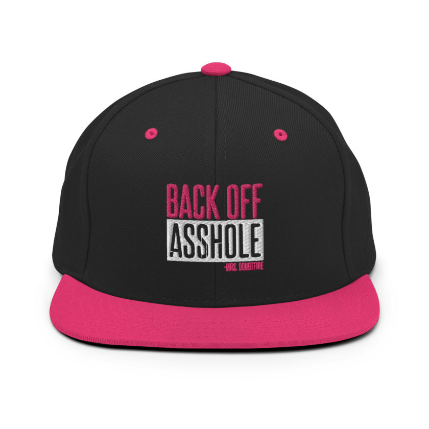 Back off asshole! -Mrs. Doubtfire Snapback Hat
