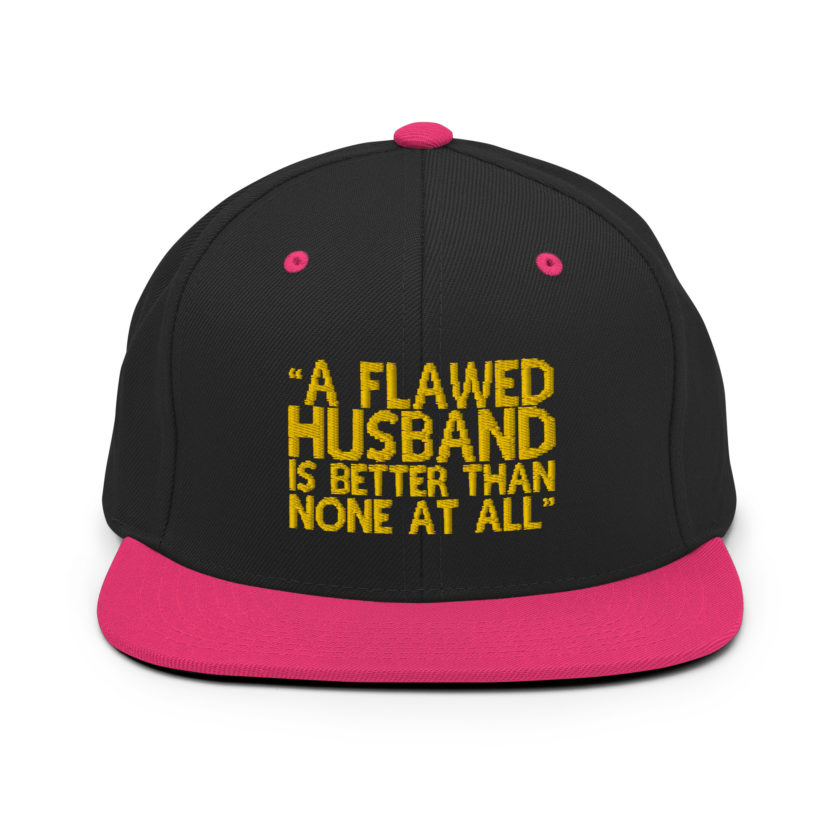 A flawed Husband is better than none at all. -Mrs.Doubtfire Snapback Hat - Image 5