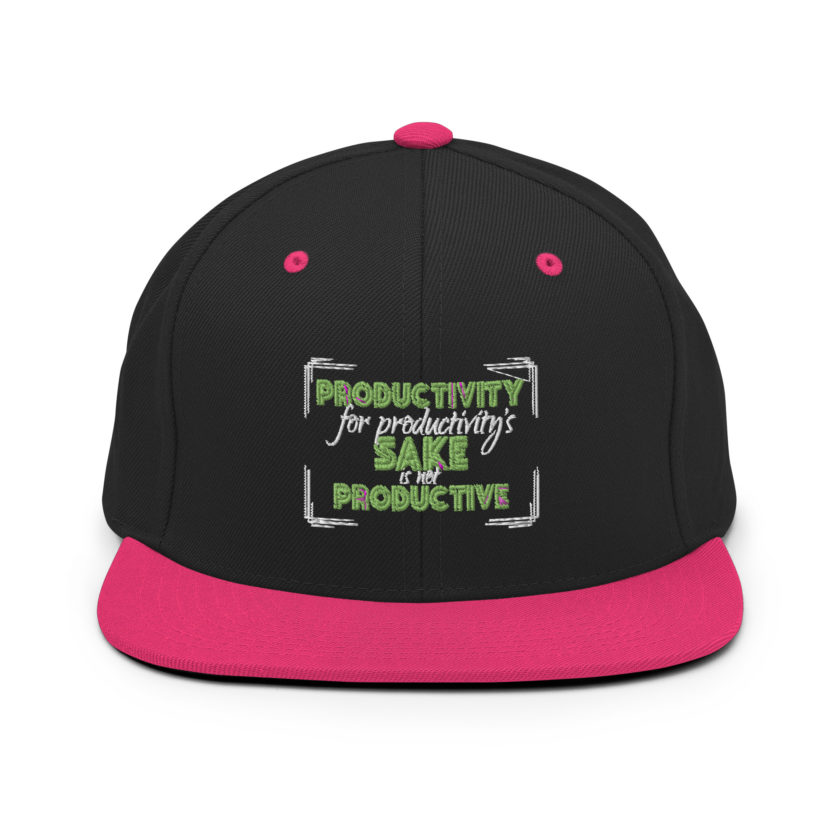 Productivity for productivity's sake is not productive. Snapback Hat - Image 5