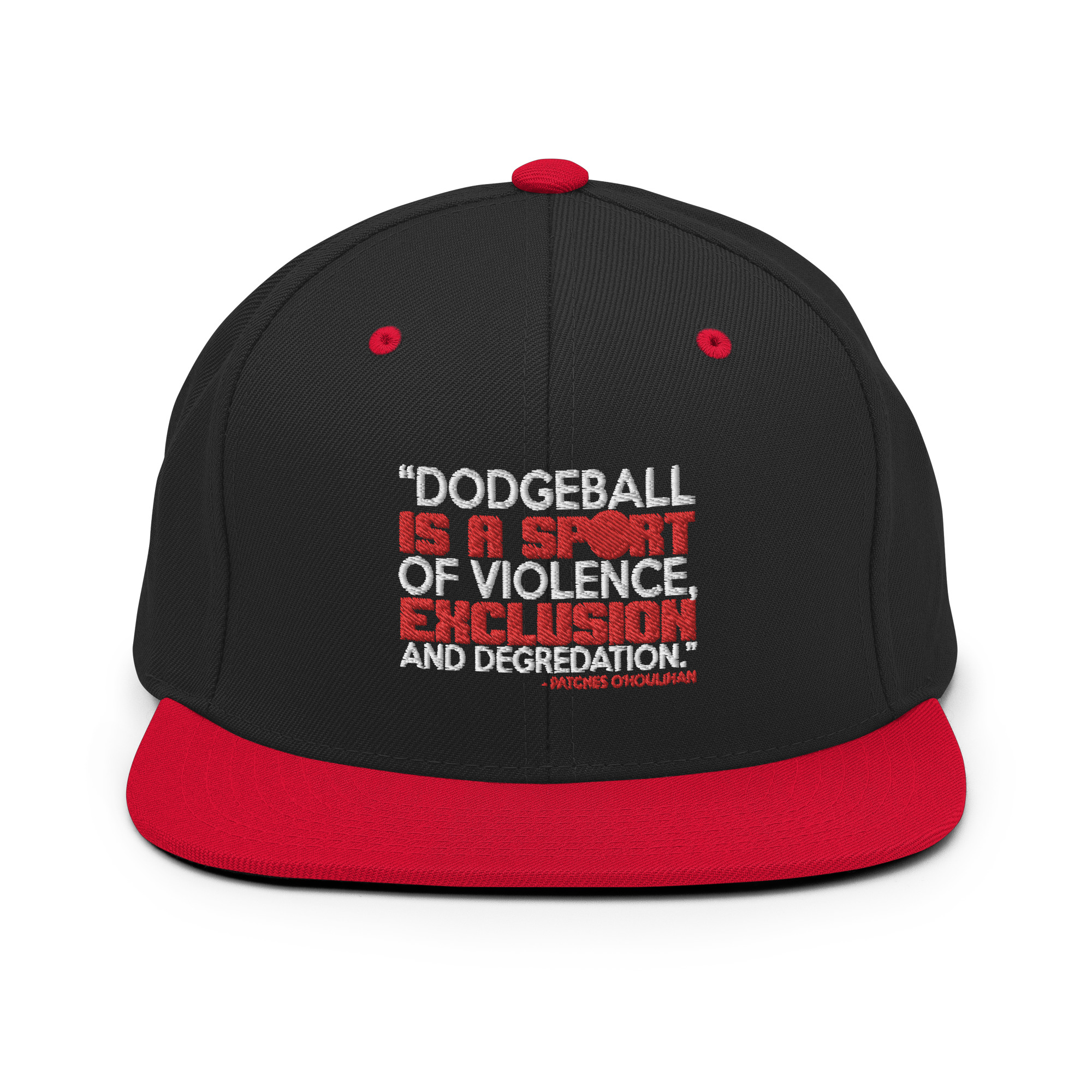 Dodgeball is a sport of violence, exclusion and degredation. -Patches O'houlihan, Dodgeball Snapback Hat - Image 4