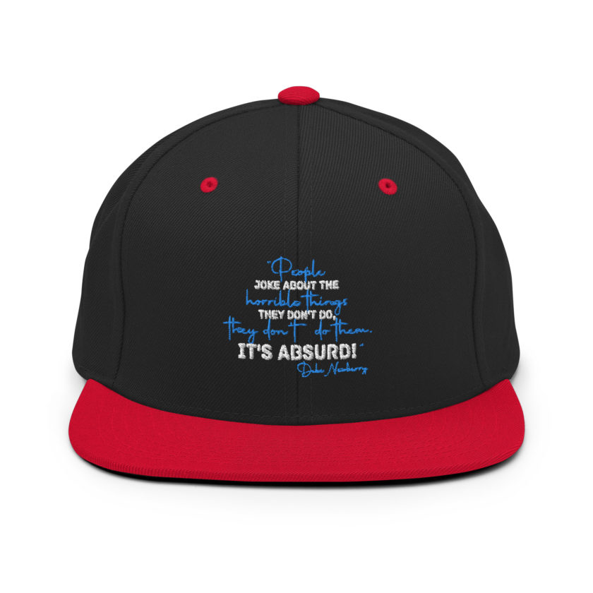 People joke about the horrible things they don't do they don't do them. It's absurd! -Debi Newberry, Grosse Point Blank Snapback Hat - Image 4