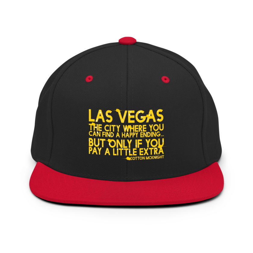 Las Vegas, the city where you can find a happy ending...but only if you pay a little extra. -Cotton Mcknight, Dodgeball Snapback Hat - Image 4