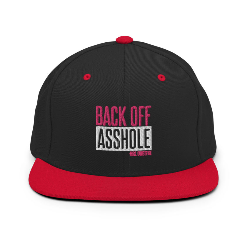 Back off asshole! -Mrs. Doubtfire Snapback Hat - Image 4
