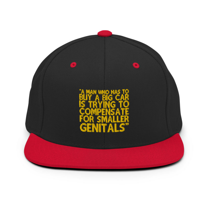 A man who has to buy a big car is trying to compensate for smaller genitals. -Mrs. Doubtfire Snapback Hat - Image 4