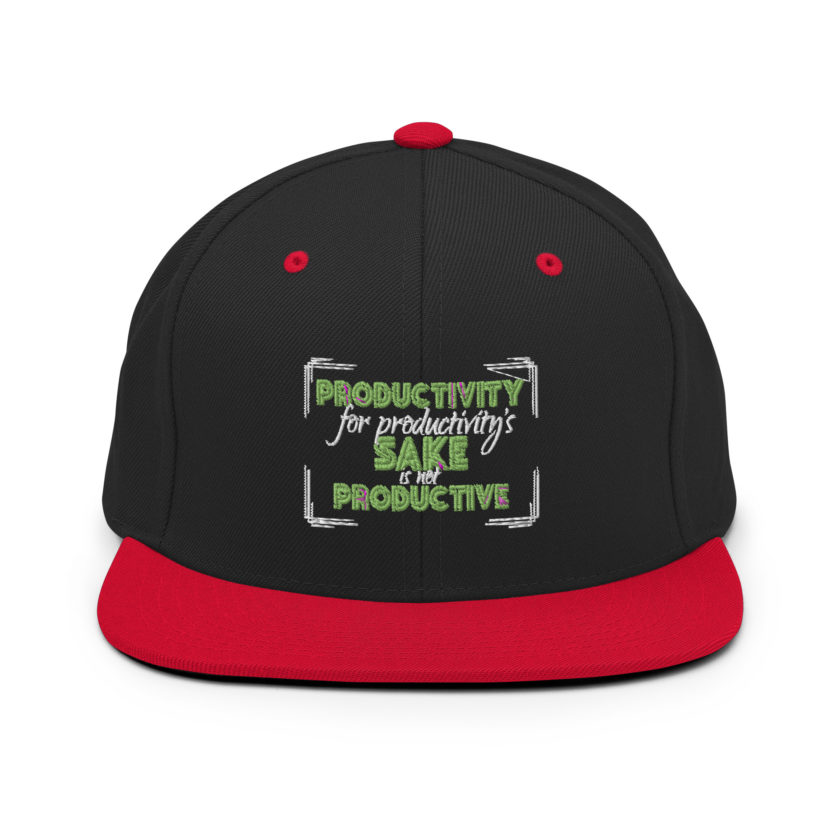 Productivity for productivity's sake is not productive. Snapback Hat - Image 4