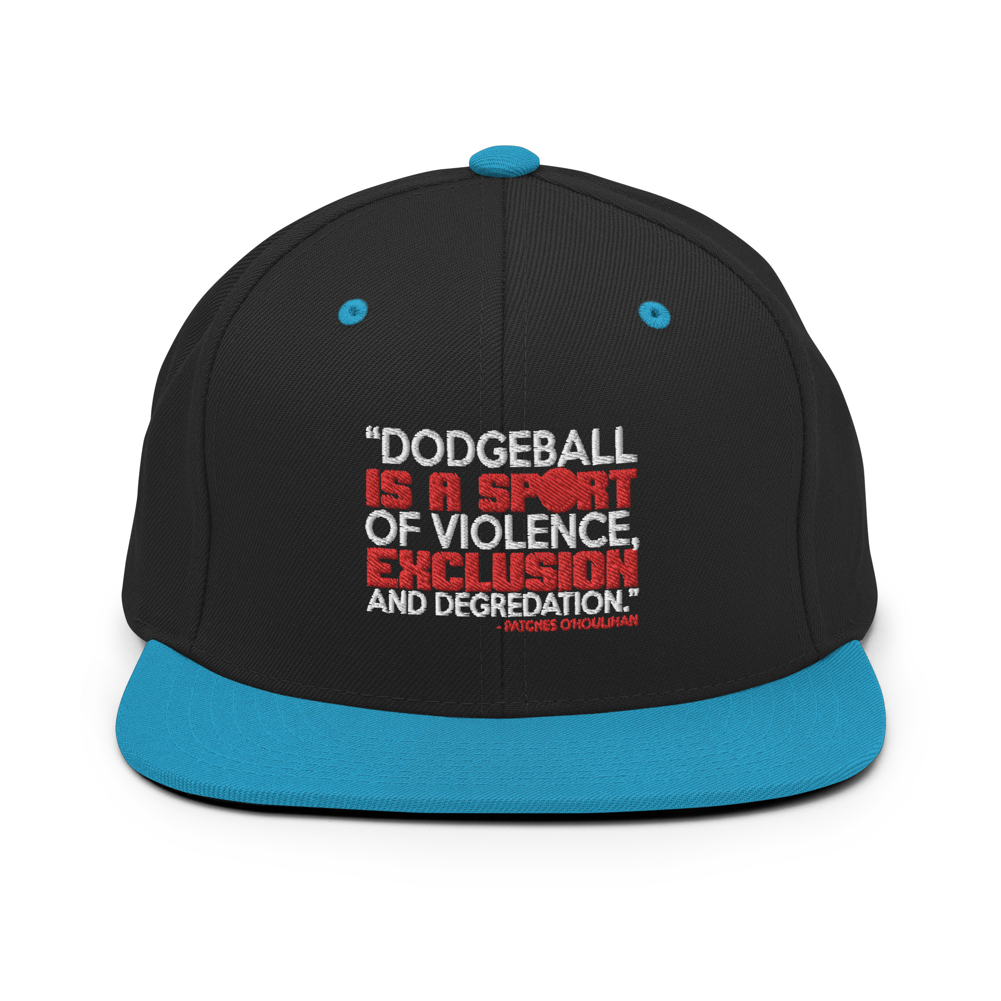Dodgeball is a sport of violence, exclusion and degredation. -Patches O'houlihan, Dodgeball Snapback Hat - Image 6