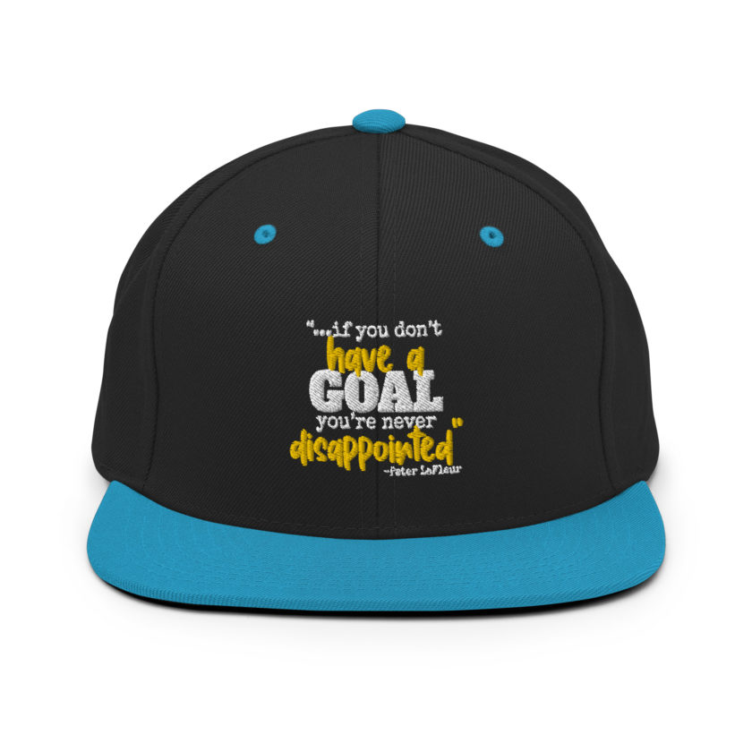 If you never have a goal you're never disappointed -Peter LaFleur, Dodgeball Snapback Hat - Image 6