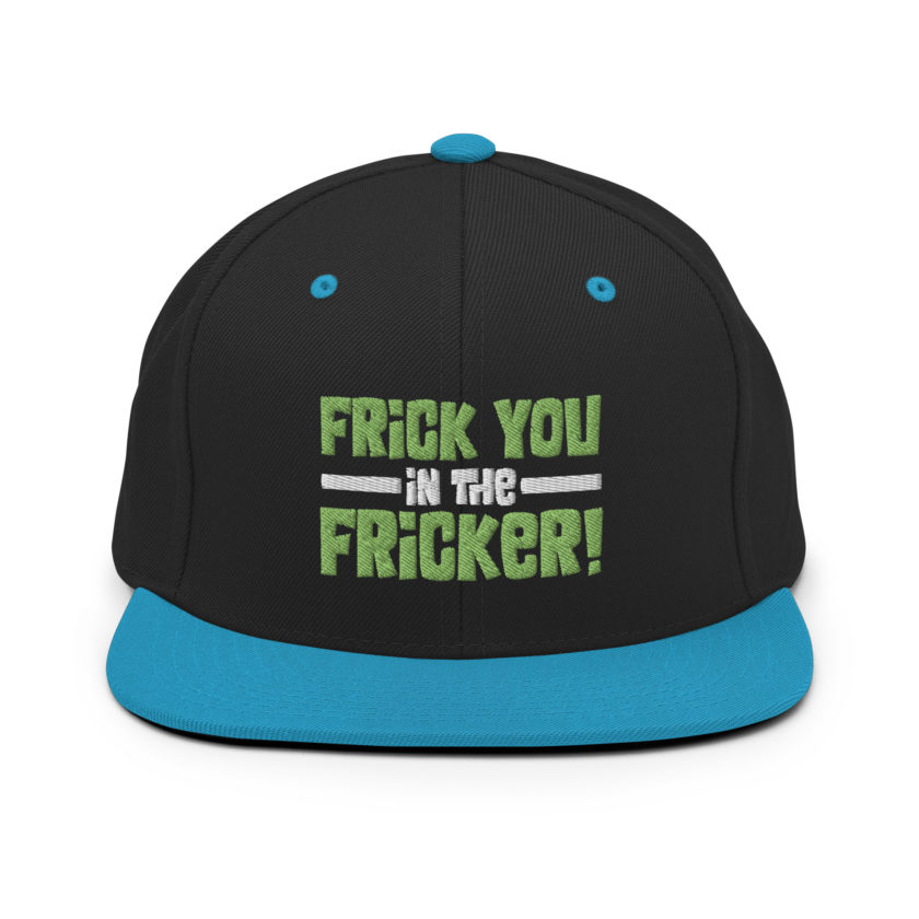 Frick you in the fricker! Snapback Hat - Image 6