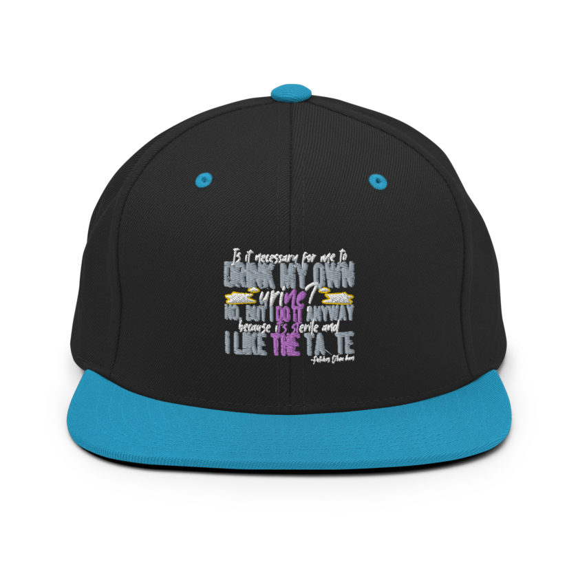 Is it necessary for me to drink my own urine? No, but I do it anyway because its sterile and I like the taste.  - Patches O'houlihan, Dodgeball Snapback Hat - Image 6