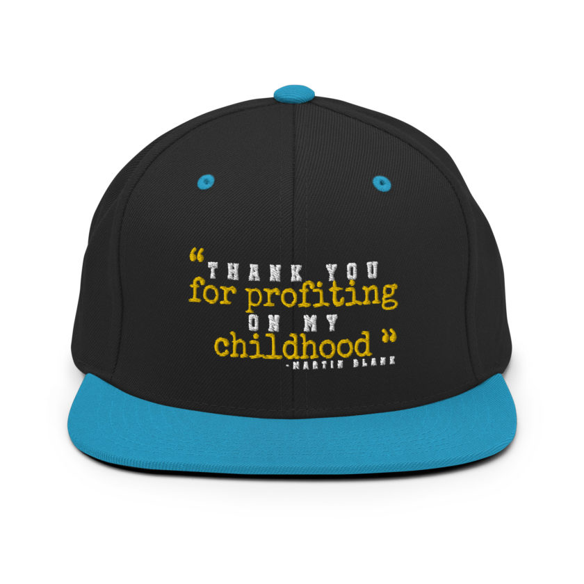 Thank you for profiting on my childhood -Martin Blank, Grosse Point Blank Snapback Hat - Image 6