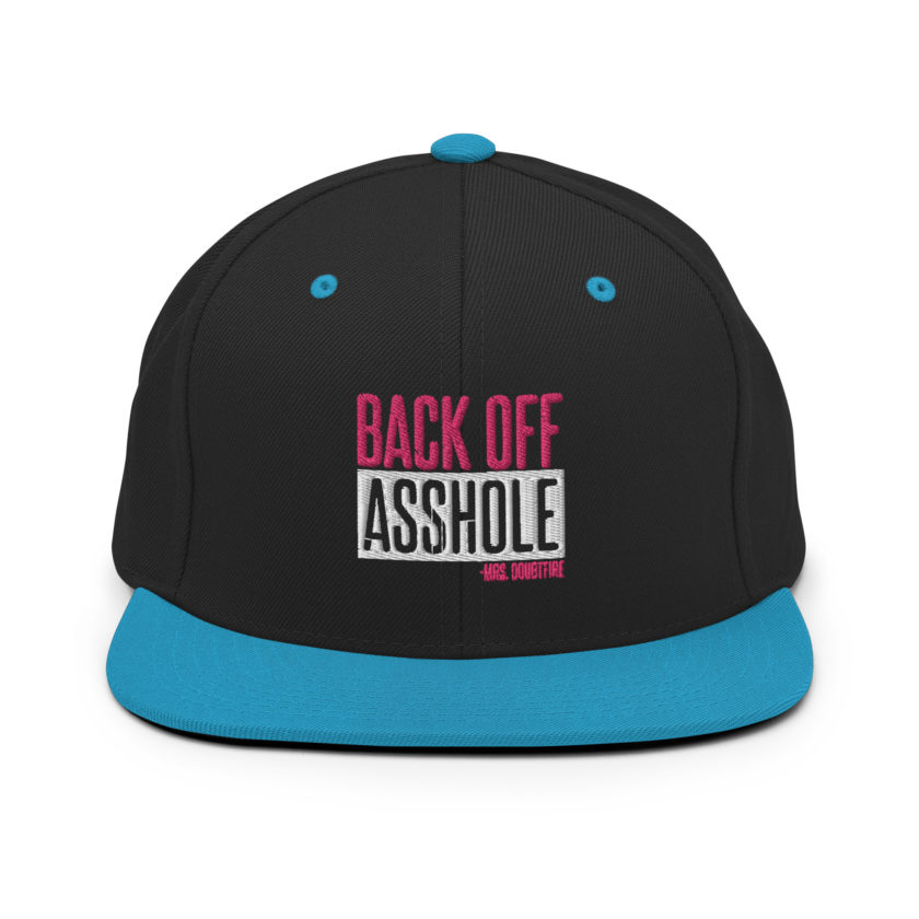 Back off asshole! -Mrs. Doubtfire Snapback Hat - Image 5