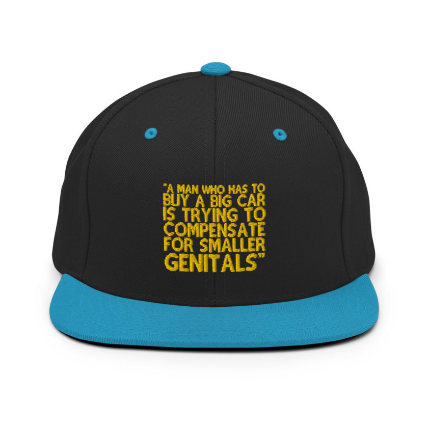 A man who has to buy a big car is trying to compensate for smaller genitals. -Mrs. Doubtfire Snapback Hat - Image 6
