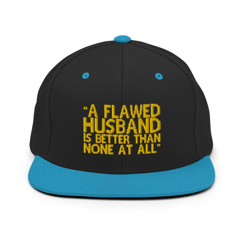 A flawed Husband is better than none at all. -Mrs.Doubtfire Snapback Hat - Image 6