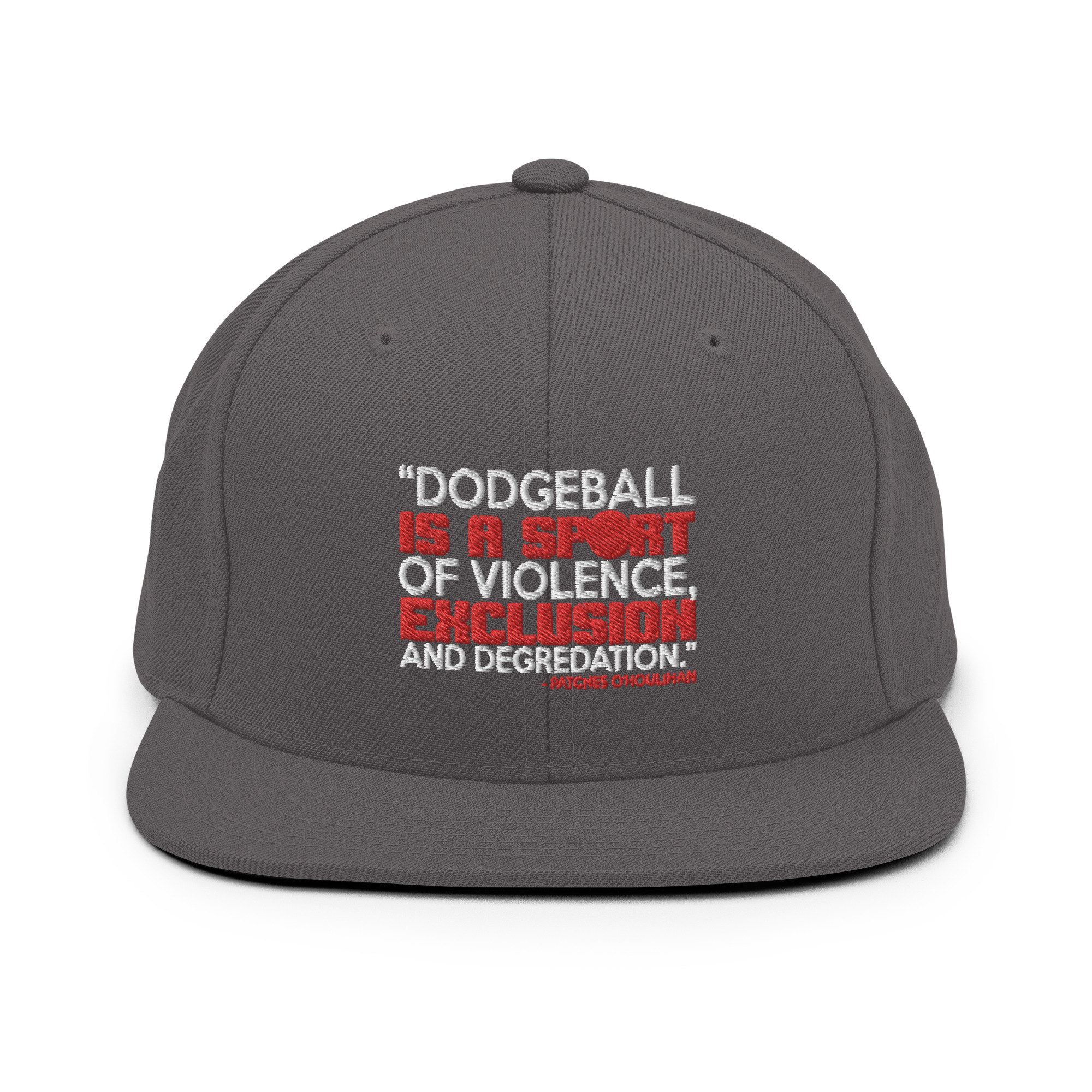 Dodgeball is a sport of violence, exclusion and degredation. -Patches O'houlihan, Dodgeball Snapback Hat - Image 13