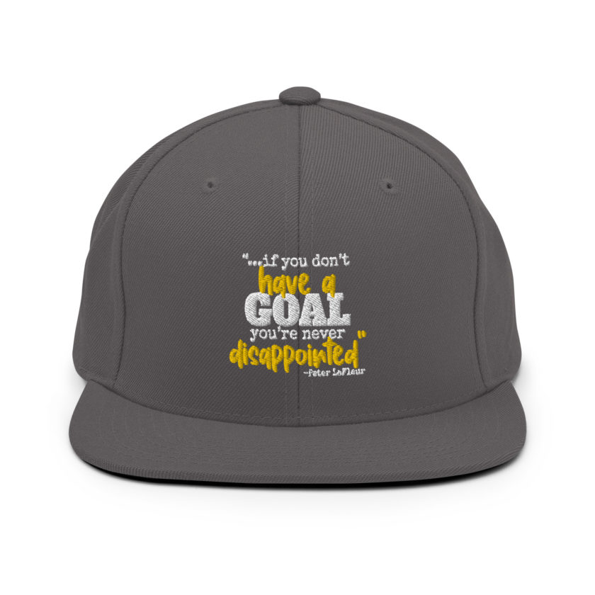 If you never have a goal you're never disappointed -Peter LaFleur, Dodgeball Snapback Hat - Image 13