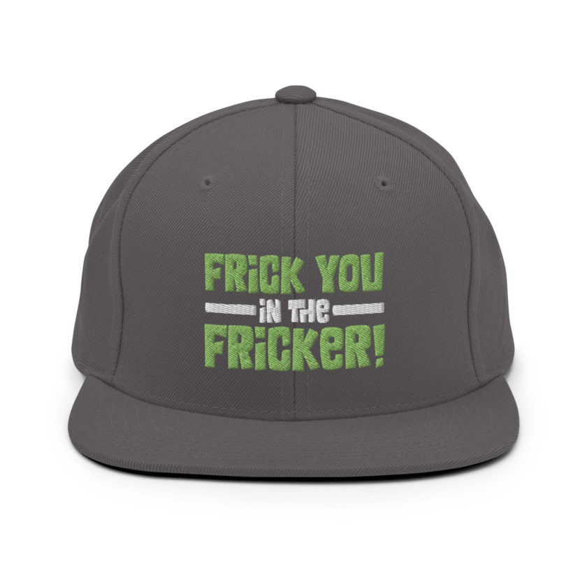 Frick you in the fricker! Snapback Hat - Image 14