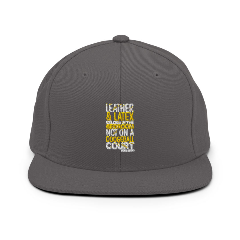 Leather and latex belong in the bedroom not on a dodgeball court. -Pepper Brooks, Dodgeball Snapback Hat - Image 13
