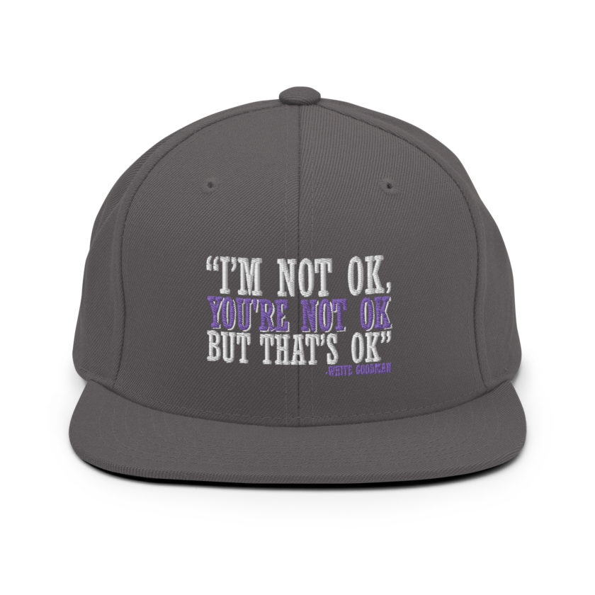 I'm not ok, you're not ok but that's ok. -White Goodman, Dodgeball Snapback Hat - Image 14