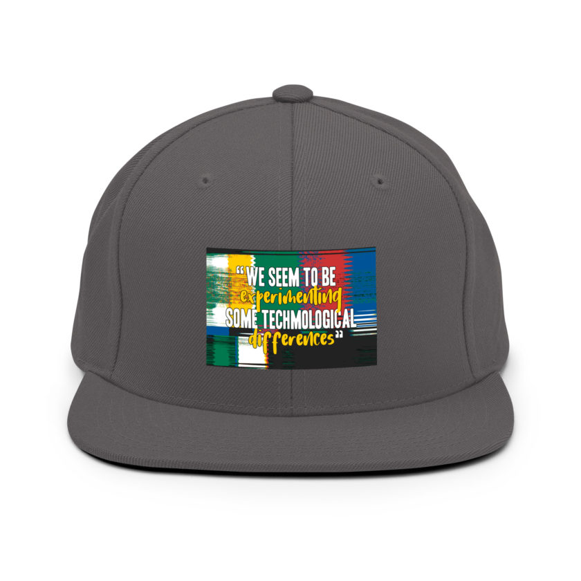 We seem to be experimenting some techmological differences. - Idiocracy Snapback Hat - Image 14