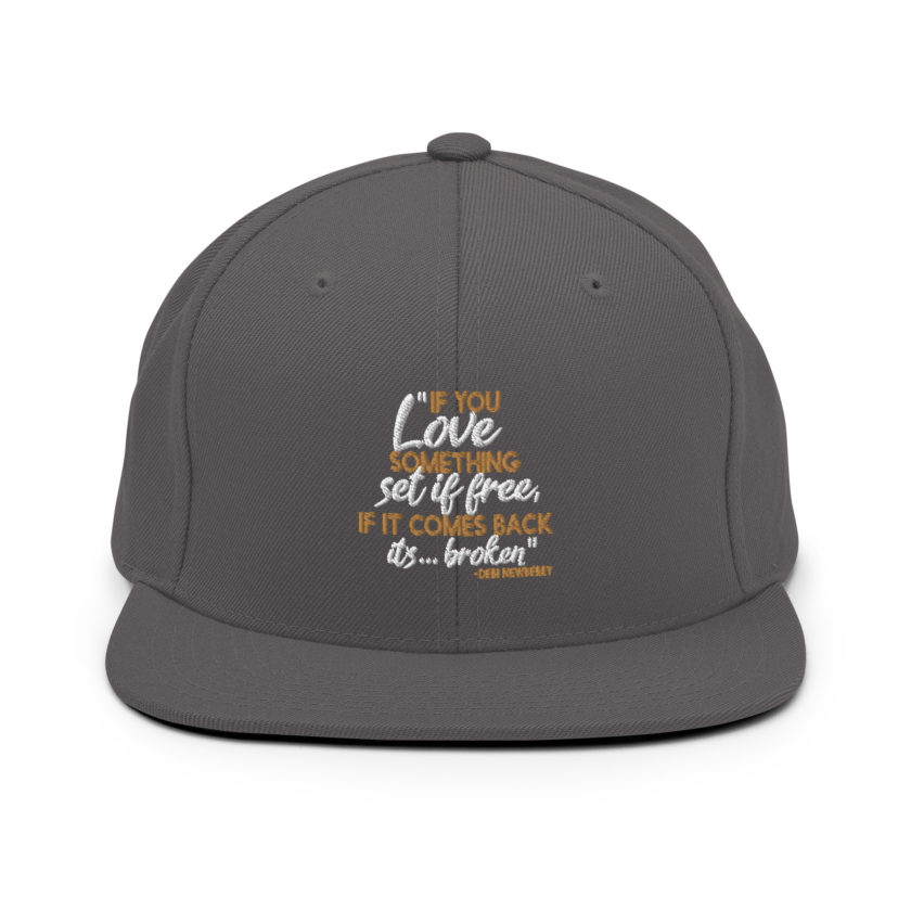 If you love something set it free, if it comes back it's...broken. -Debi Newberry, Grosse Point Blank Snapback Hat - Image 13