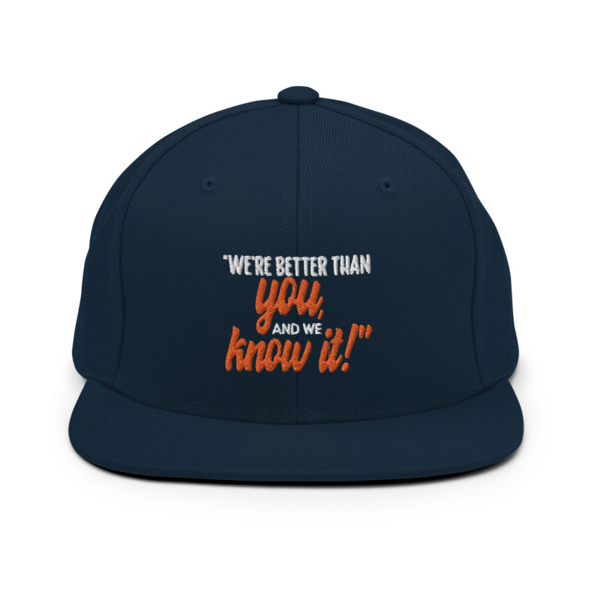 We're better than you, and we know it. -White Goodman, Dodgeball Snapback Hat - Image 2