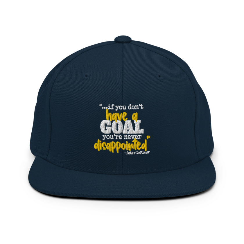 If you never have a goal you're never disappointed -Peter LaFleur, Dodgeball Snapback Hat - Image 2