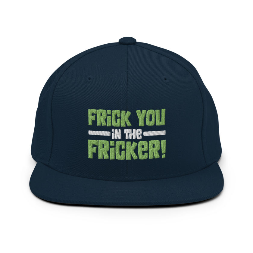 Frick you in the fricker! Snapback Hat - Image 2