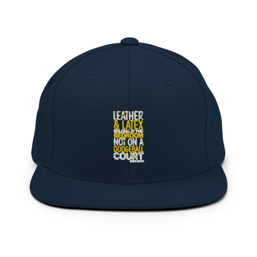 Leather and latex belong in the bedroom not on a dodgeball court. -Pepper Brooks, Dodgeball Snapback Hat - Image 2