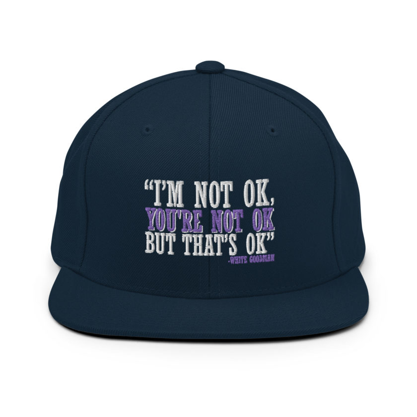 I'm not ok, you're not ok but that's ok. -White Goodman, Dodgeball Snapback Hat - Image 2