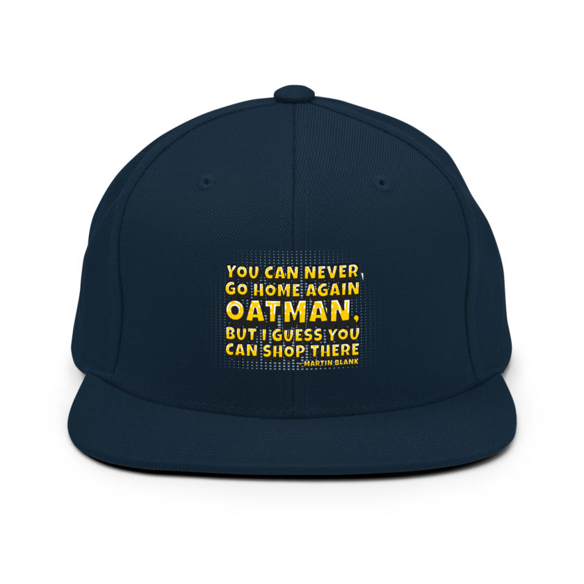 You can never go home again Oatman, but I guess you can shop there. -Martin Blank, Grosse Point Blank Snapback Hat - Image 2