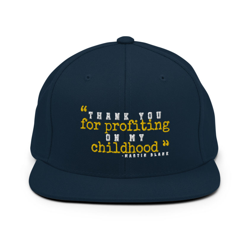 Thank you for profiting on my childhood -Martin Blank, Grosse Point Blank Snapback Hat - Image 2