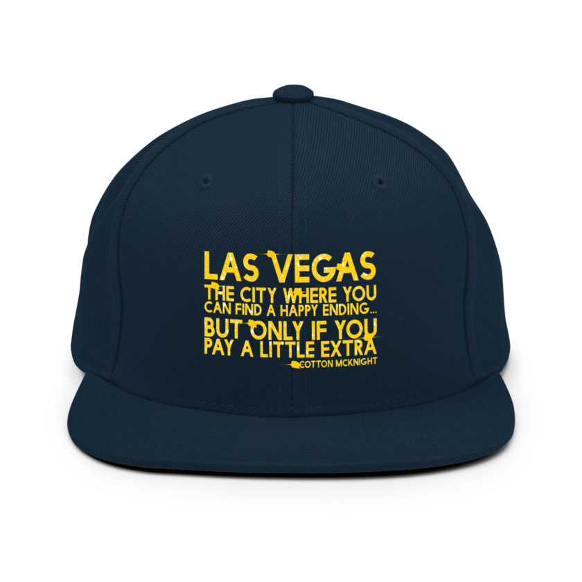 Las Vegas, the city where you can find a happy ending...but only if you pay a little extra. -Cotton Mcknight, Dodgeball Snapback Hat - Image 2