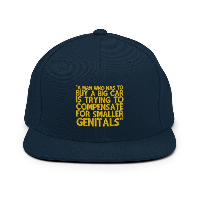 A man who has to buy a big car is trying to compensate for smaller genitals. -Mrs. Doubtfire Snapback Hat - Image 2